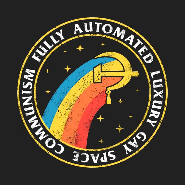Fully automated luxury gay space communism